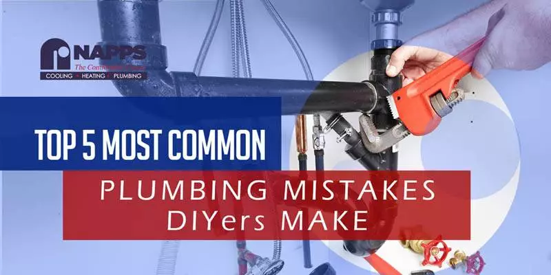 Napps Top 5 Most Common plumbing mistakes DIYers make